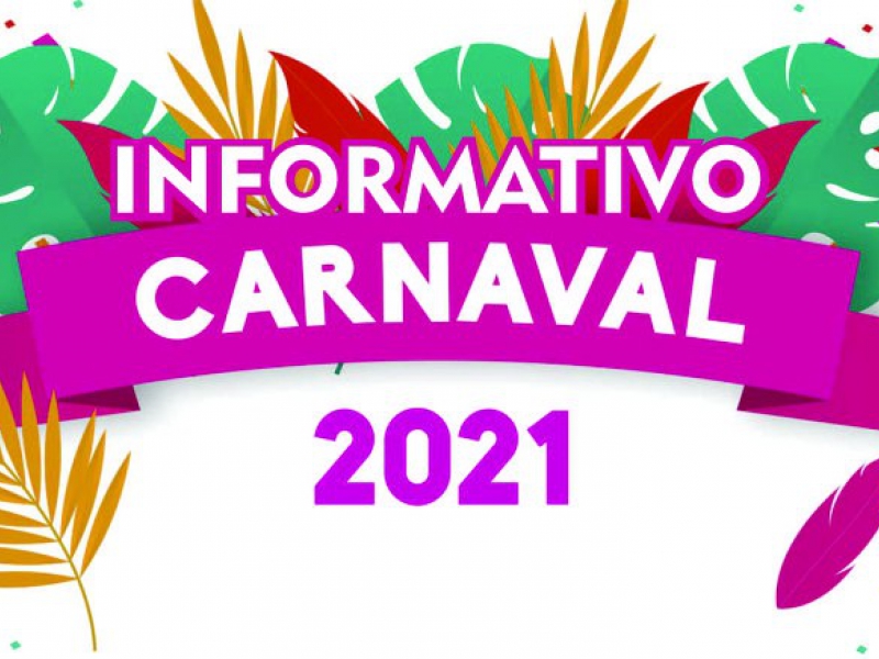 Informativo - Festividades Carnavalescas 2021